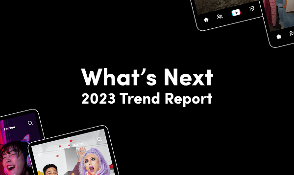 TikTok نکات کلیدی را برای بازاریابان در گزارش سال 2023 خود "What's Next" به اشتراک می گذارد