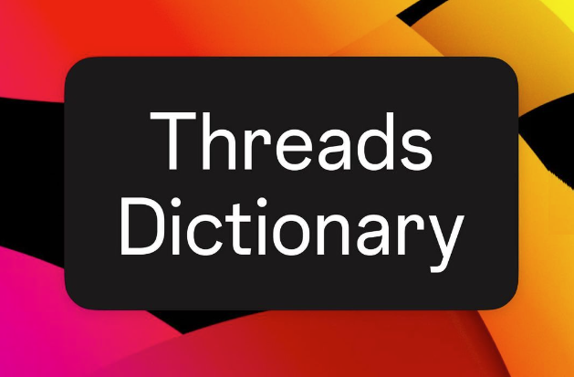 Meta Share 'Threads Dictionary' را به اشتراک می گذارد تا کاربران را در آخرین برنامه Lingo با سرعت بالا نگه دارد.